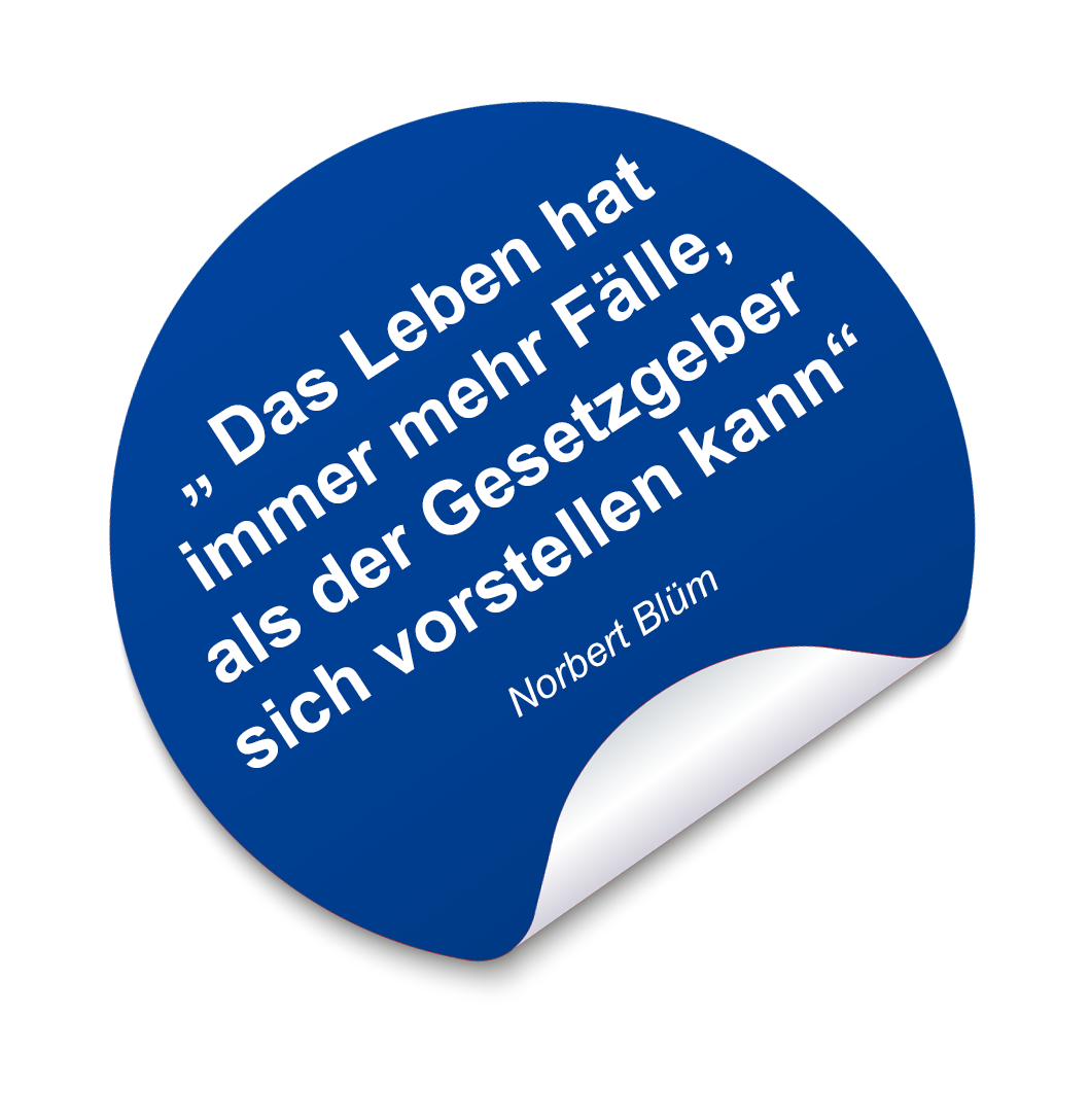 „Das Leben hat immer mehr Fälle, als der Gesetzgeber sich vorstellen kann“ – Norbert Blüm